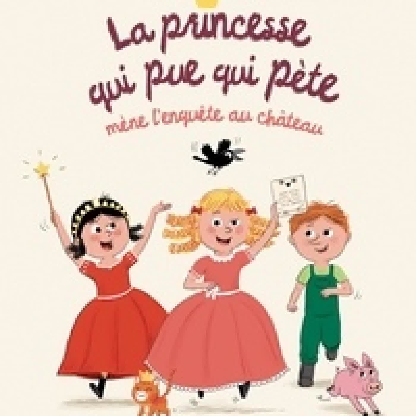 Lire en ligne : La princesse qui pue qui pète La Princesse qui pue qui pète mène l'enquête au château