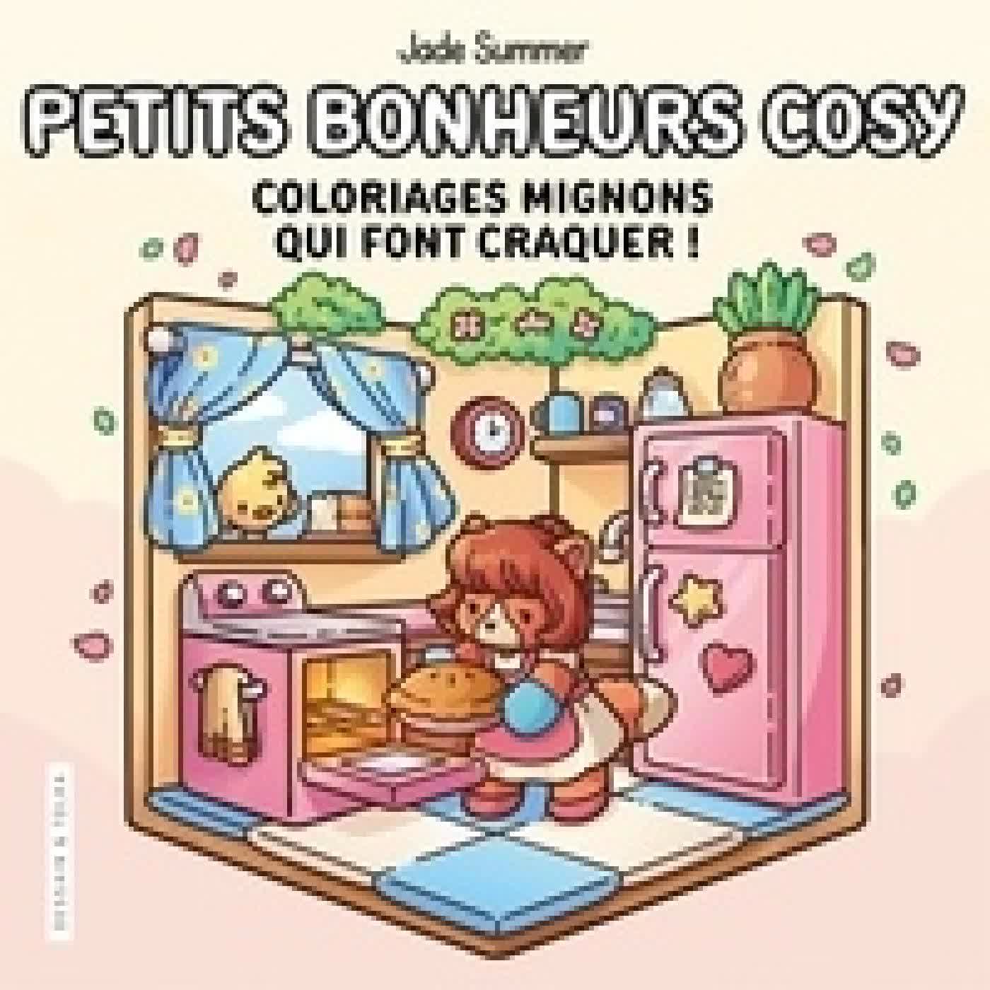 Télécharger Pdf Petits bonheurs cosy. Coloriages mignons qui font craquer !