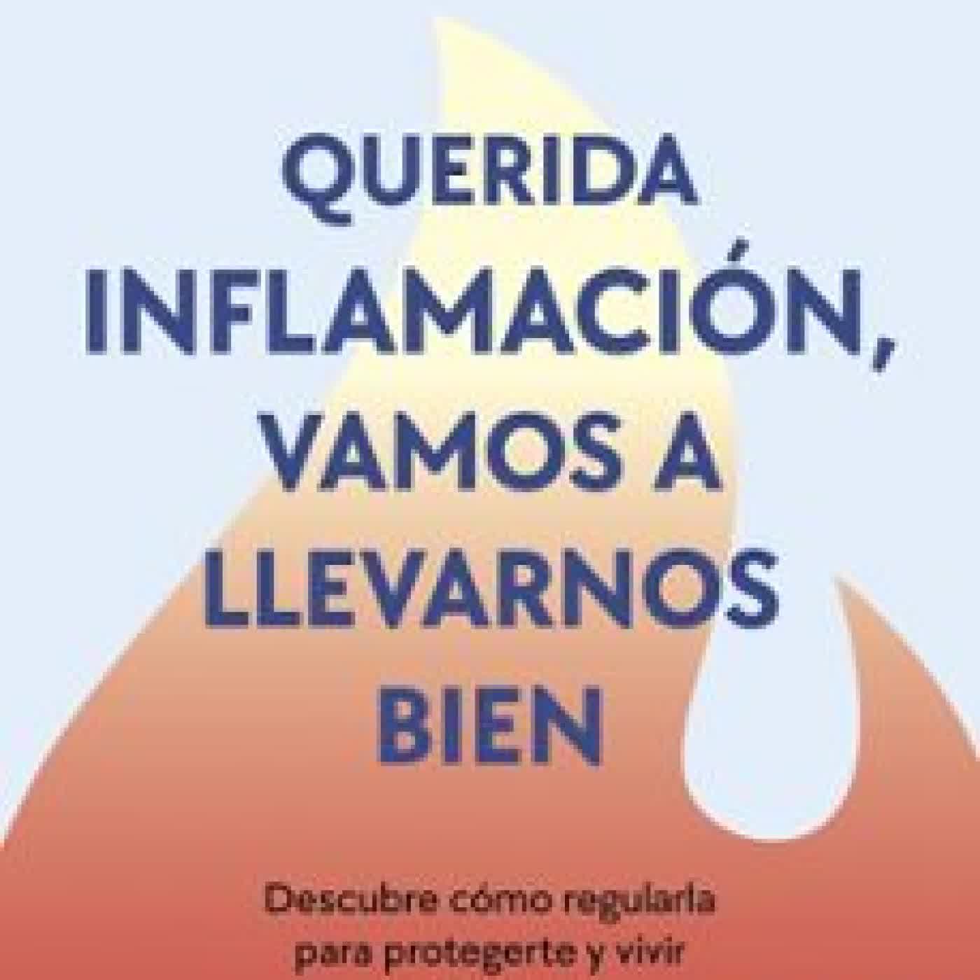 QUERIDA INFLAMACIÓN, VAMOS A LLEVARNOS BIEN DR. ENRIQUE ESTEVE