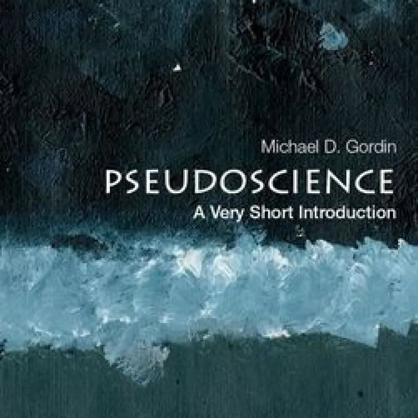Read online: Pseudoscience: A Very Short Introduction by Michael D. Gordin