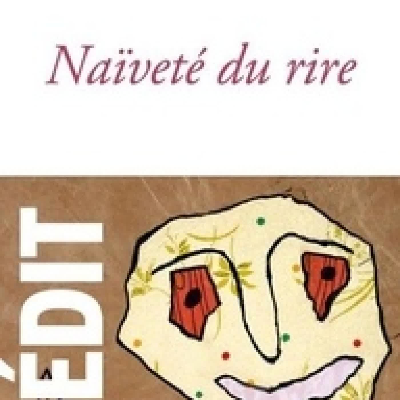 {téléchargement} Naïveté du rire - Inédit - Préface, édition et notes par Benoît Chantre