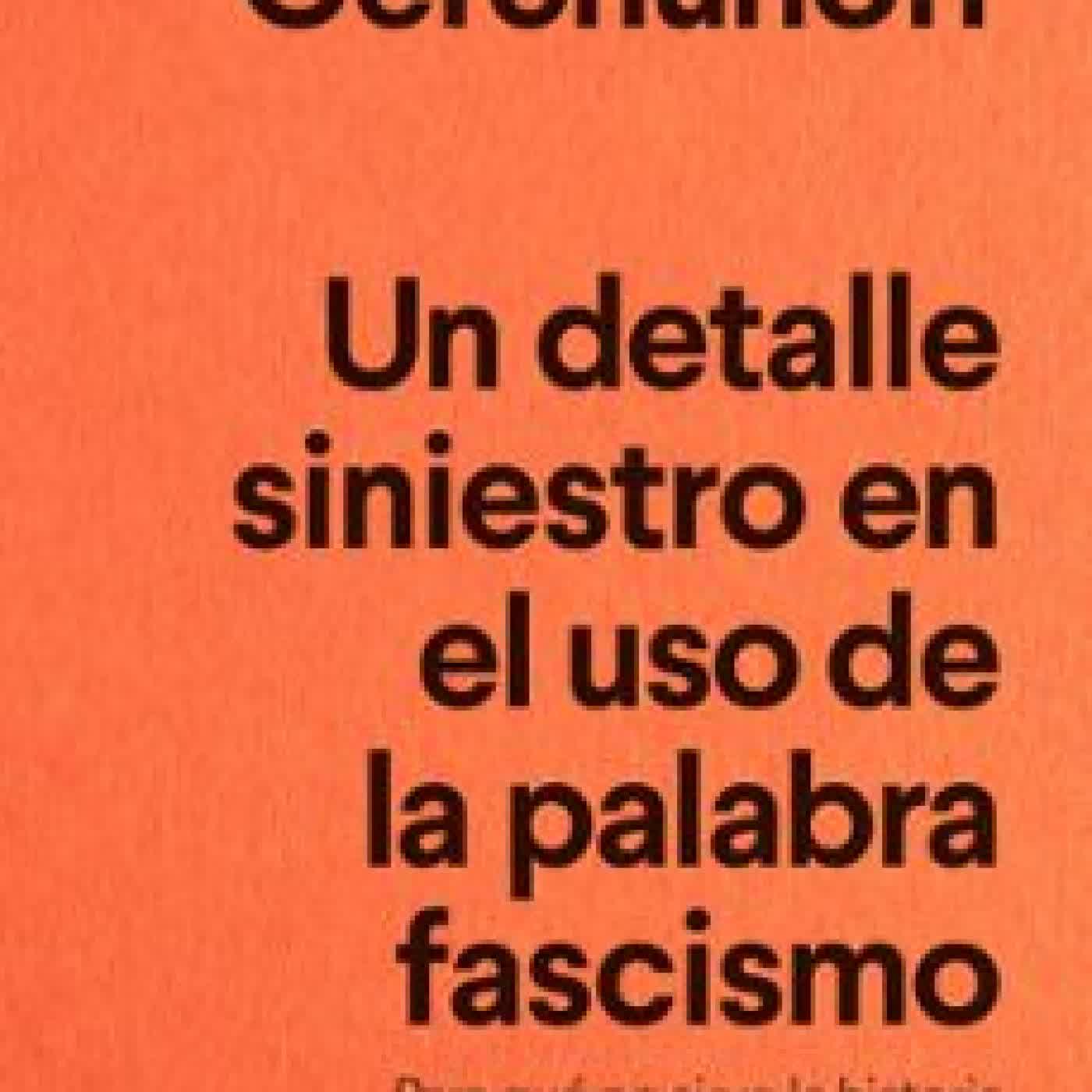 UN DETALLE SINIESTRO EN EL USO DE LA PALABRA FASCISMO SANTIAGO GERCHUNOFF