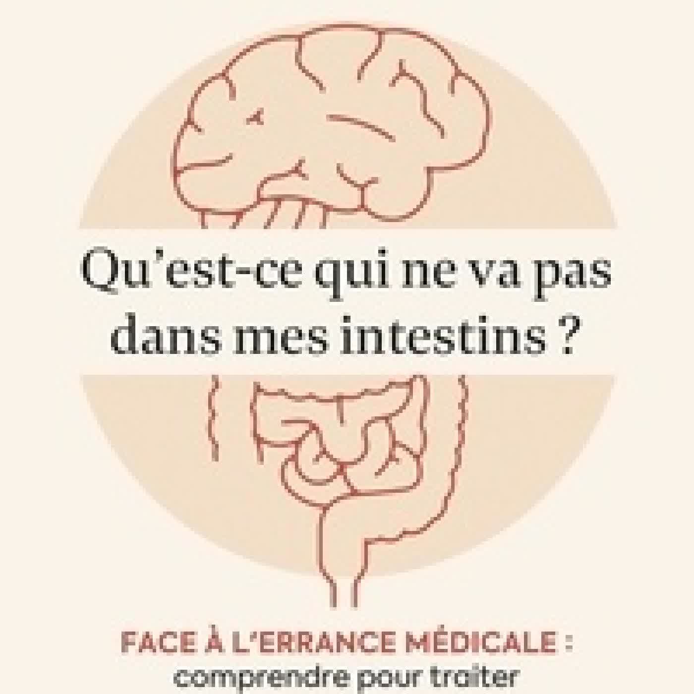 Télécharger Pdf Qu'est ce qui ne va pas dans mes intestins ?. Face à l'errance médicale : comprendre pour traiter
