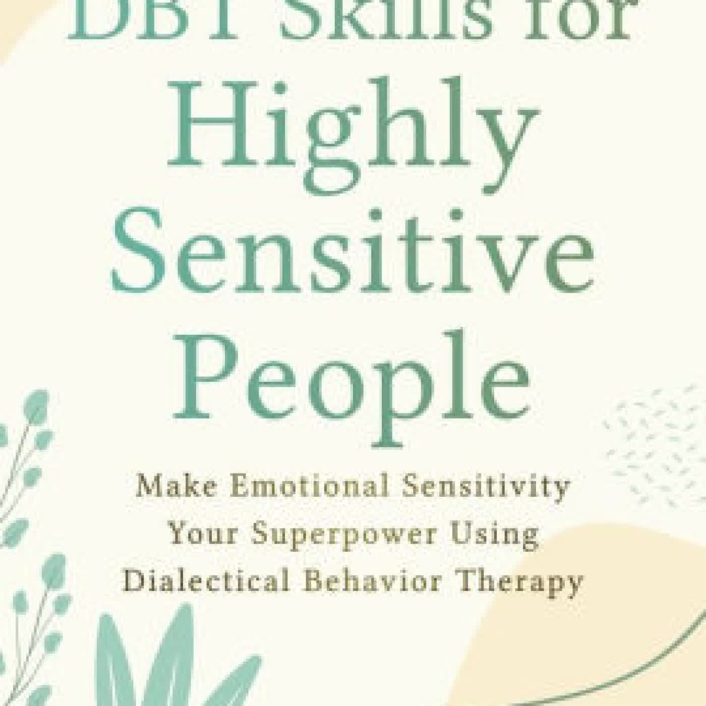 DBT Skills for Highly Sensitive People: Make Emotional Sensitivity Your Superpower Using Dialectical Behavior Therapy by Emma Lauer LCSW on Iphone New Format