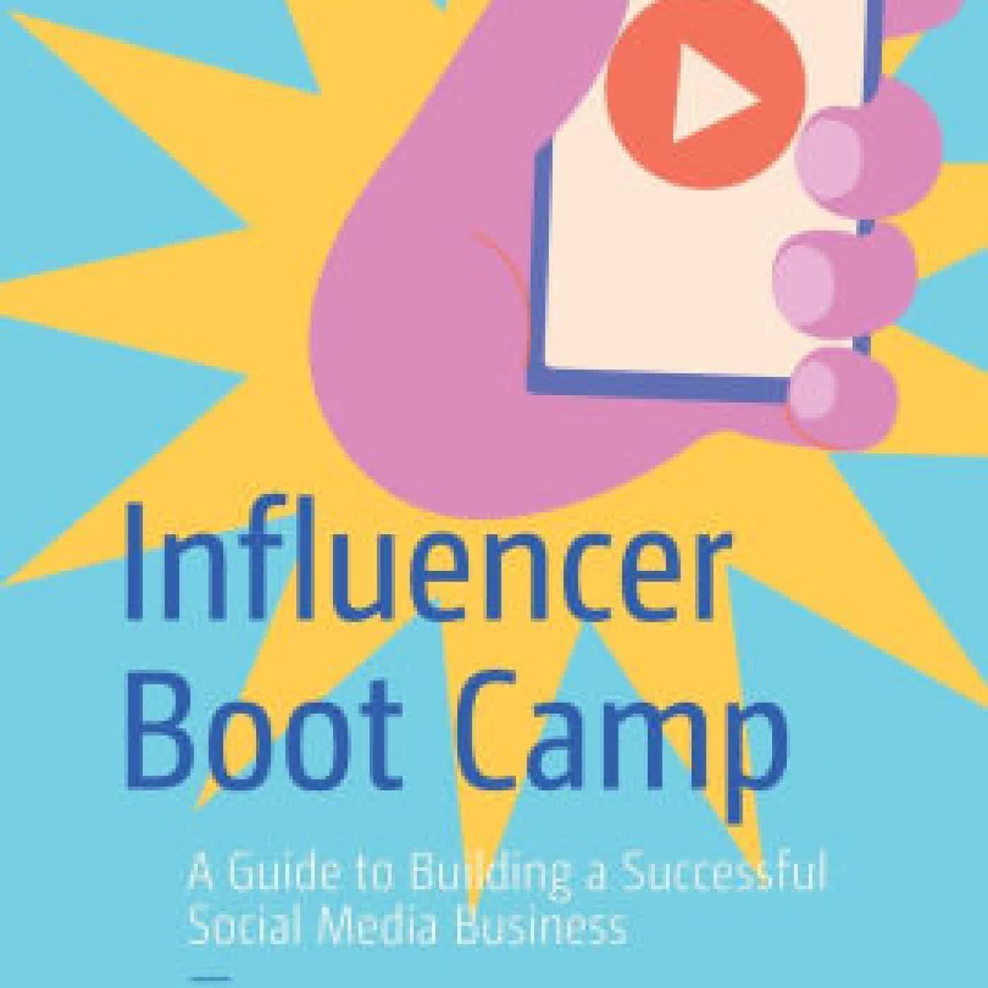 Influencer Boot Camp: A Guide to Building a Successful Social Media Business by John Biggs, Jessica Moore on Iphone New Format