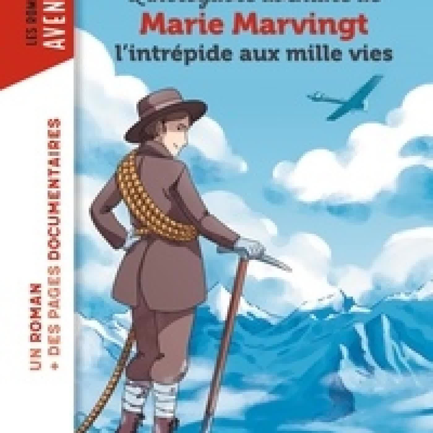 Télécharger Pdf L'incroyable aventure de Marie Marvingt, l'intrépide aux mille vies