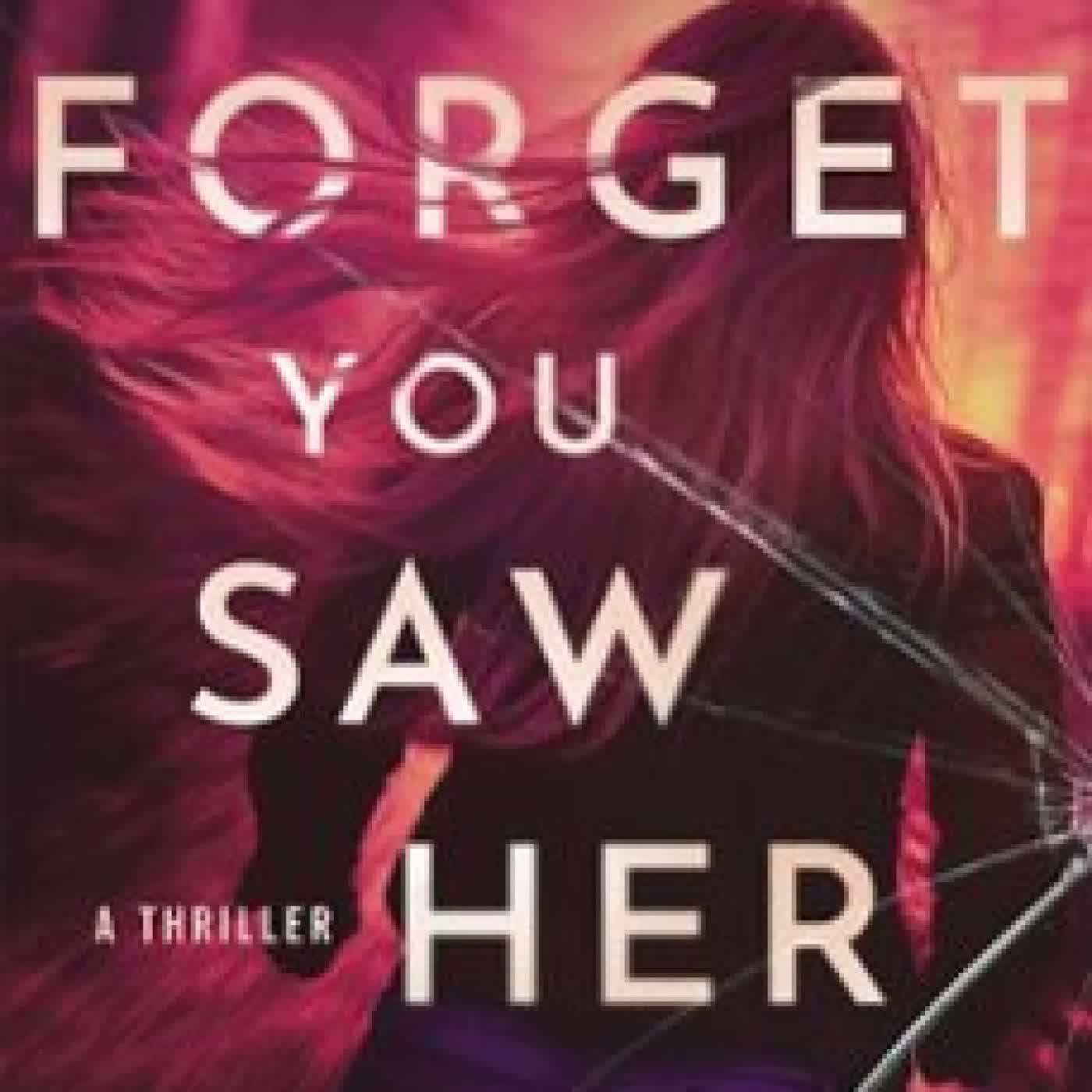 FORGET YOU SAW HER Noelle W. Ihli