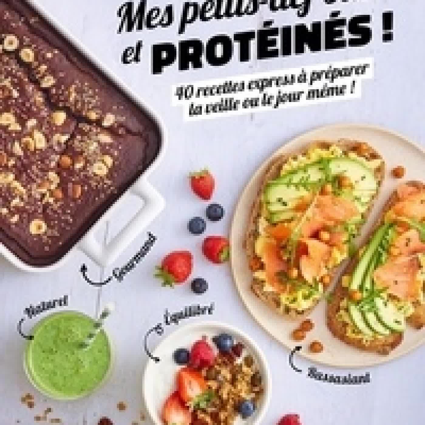 Lire en ligne : Mes petits-déj' sains et protéinés !. 40 recettes express à préparer la veille ou le jour même !