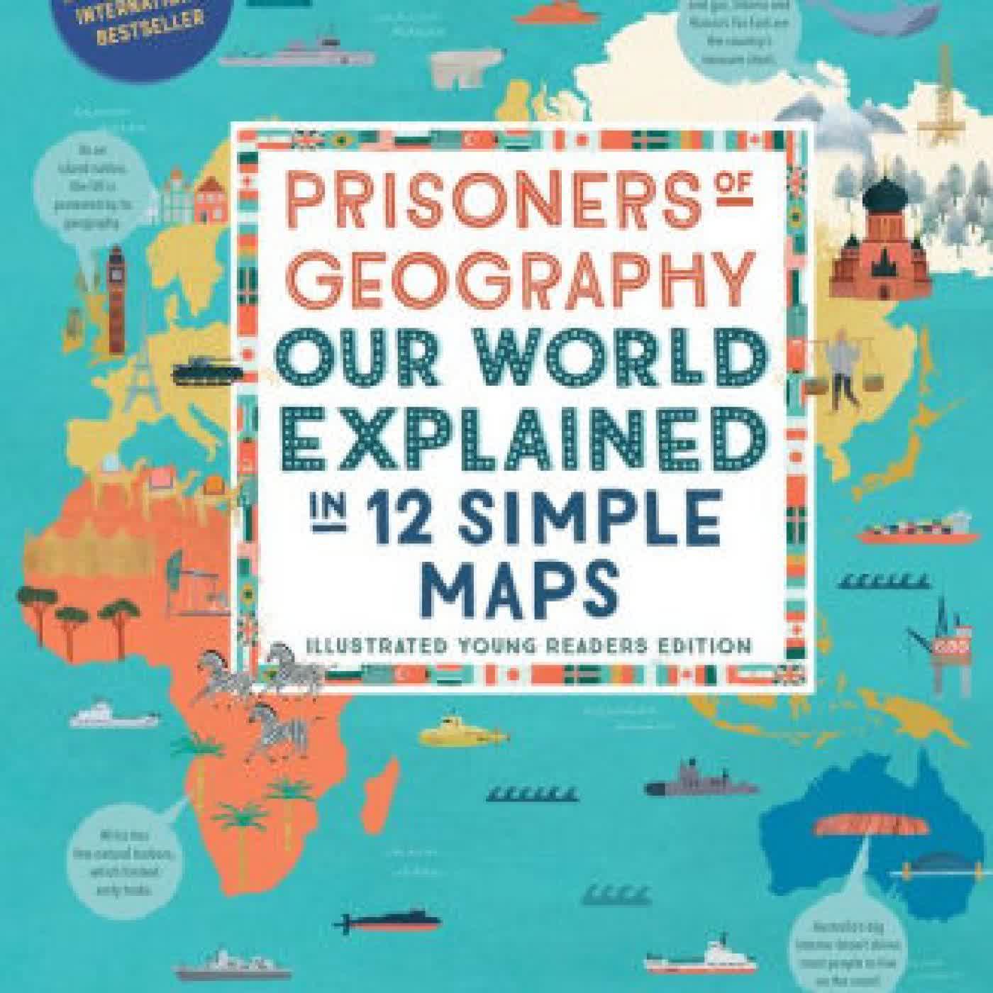 Read online: Prisoners of Geography: Our World Explained in 12 Simple Maps (Illustrated Young Readers Edition) by Tim Marshall, Grace Easton, Jessica Smith