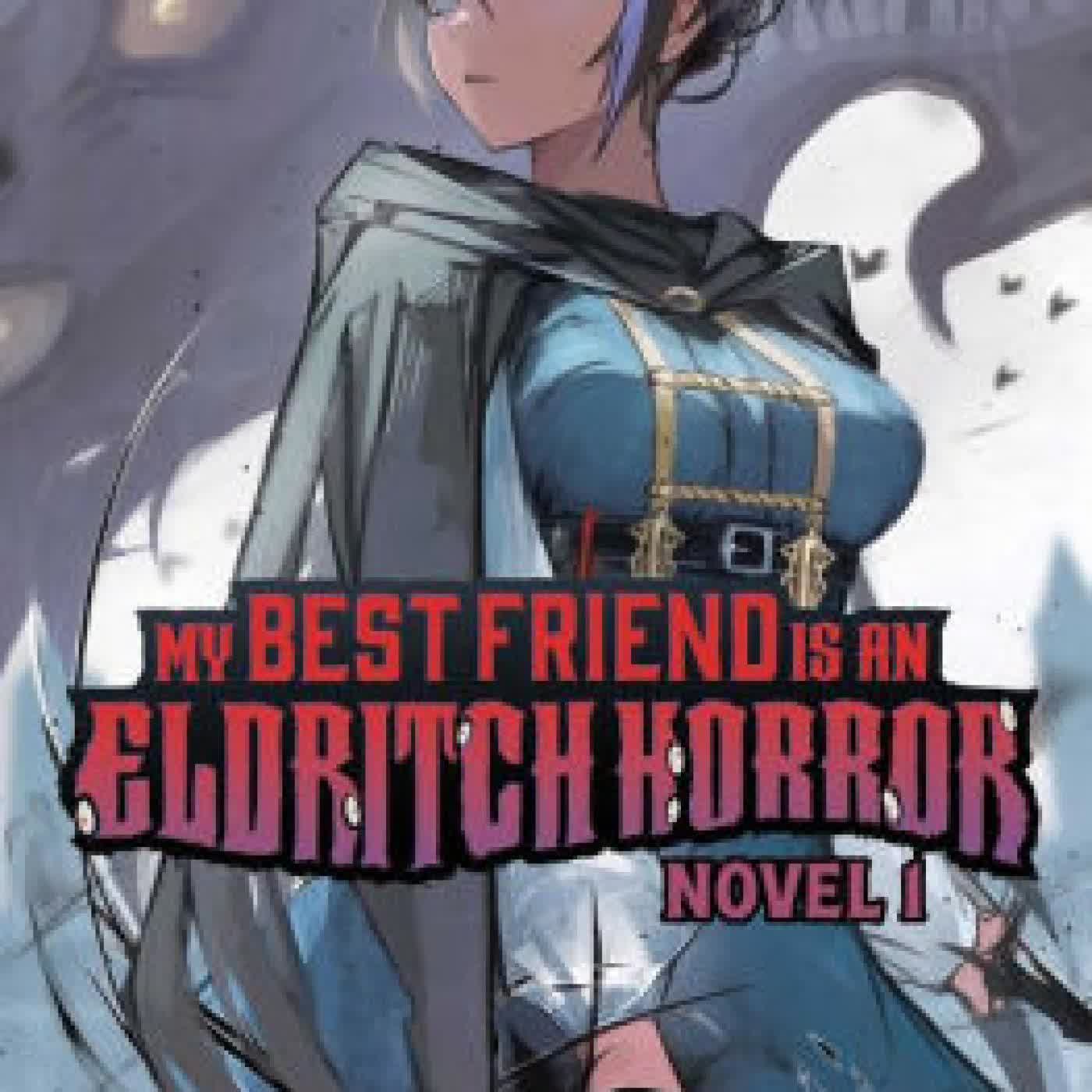 My Best Friend is an Eldritch Horror (Light Novel) Vol. 1 by ACTUS, Kisaragipana, Adrian F. Wassel, Der-shing Helmer on Iphone New Format