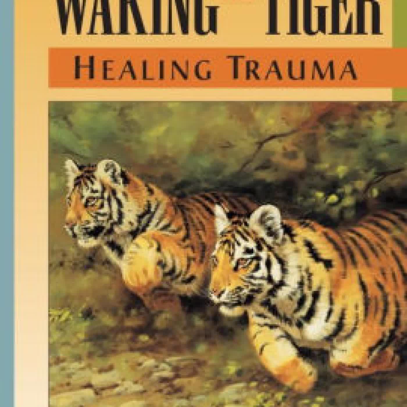 Read online: Waking the Tiger: Healing Trauma: The Innate Capacity to Transform Overwhelming Experiences by Peter A. Levine Ph.D., Ann Frederick