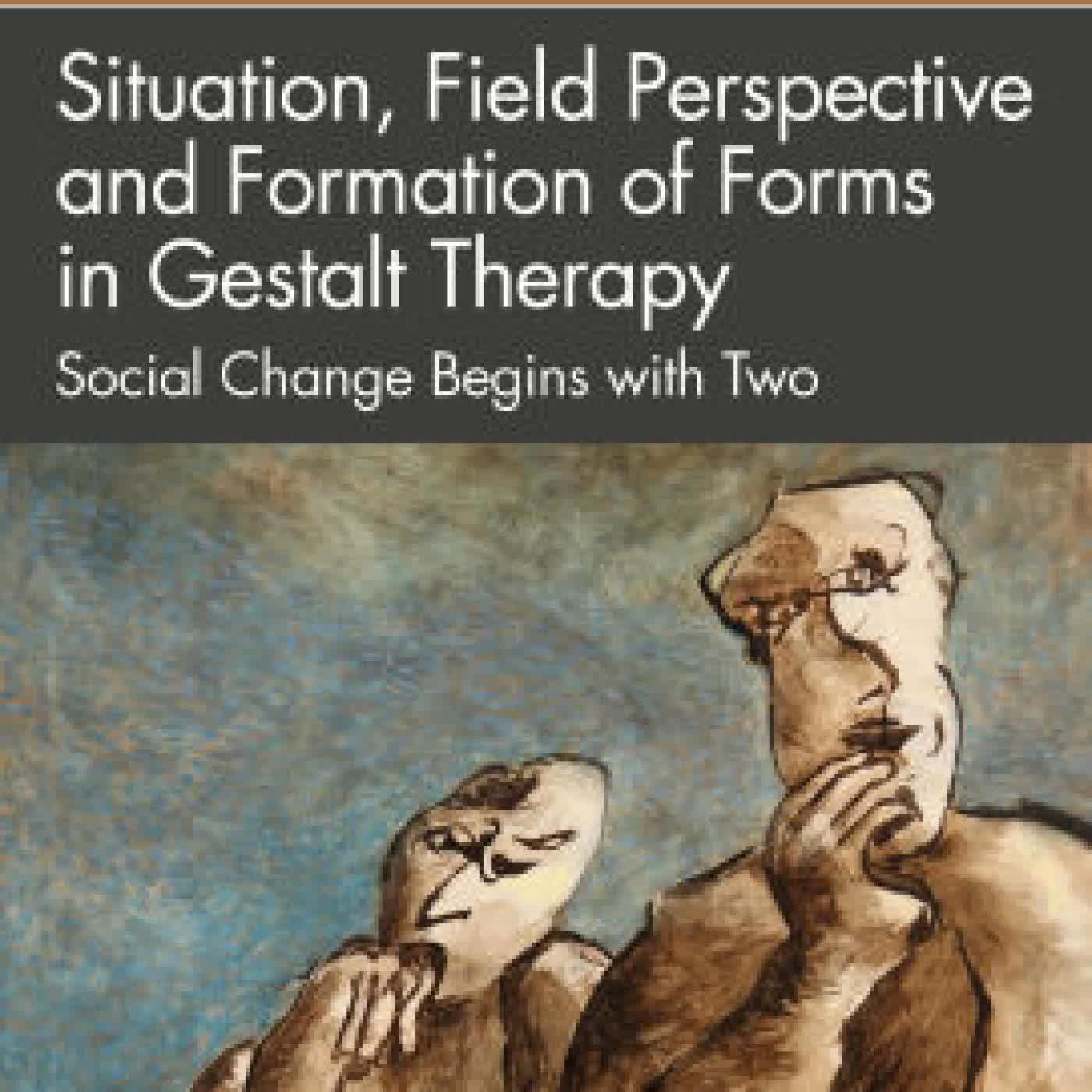 Situation, Field Perspective and Formation of Forms in Gestalt Therapy: Social Change Begins with Two by Jean-Marie Robine on Iphone New Format