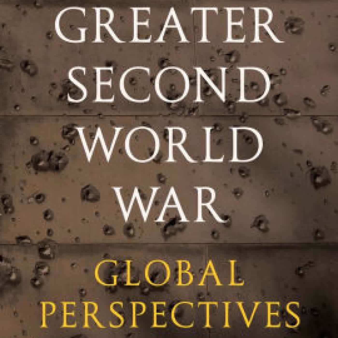The Greater Second World War: Global Perspectives by Andrew N. Buchanan, Ruth Lawlor on Iphone New Format