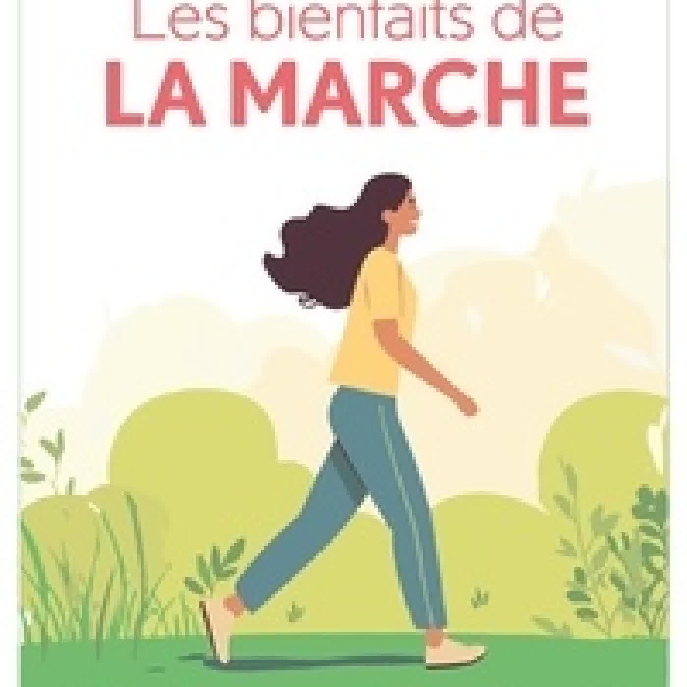Télécharger Pdf Les bienfaits de la marche. Marchez pour vivre mieux !