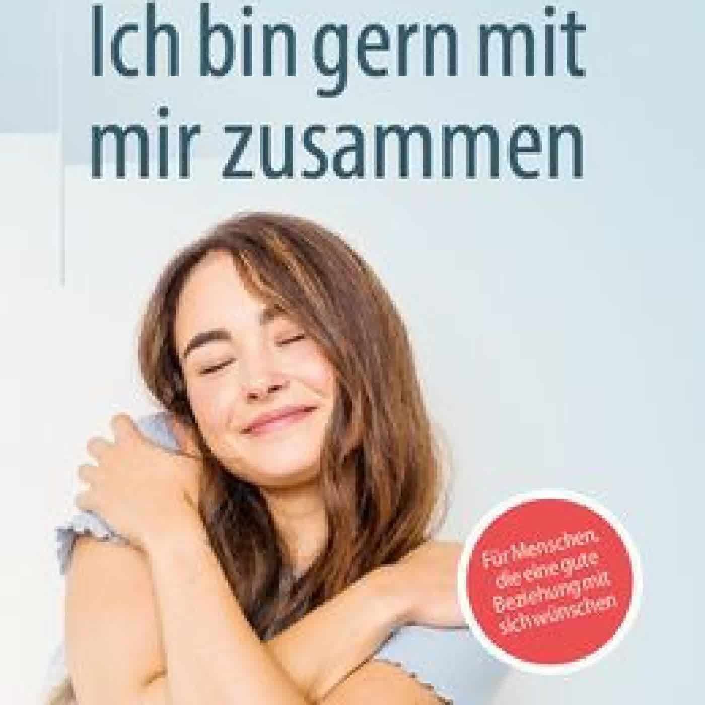 Read online: Ich bin gern mit mir zusammen: Für Menschen, die eine gute Beziehung mit sich wünschen by Eva-Maria Bauer