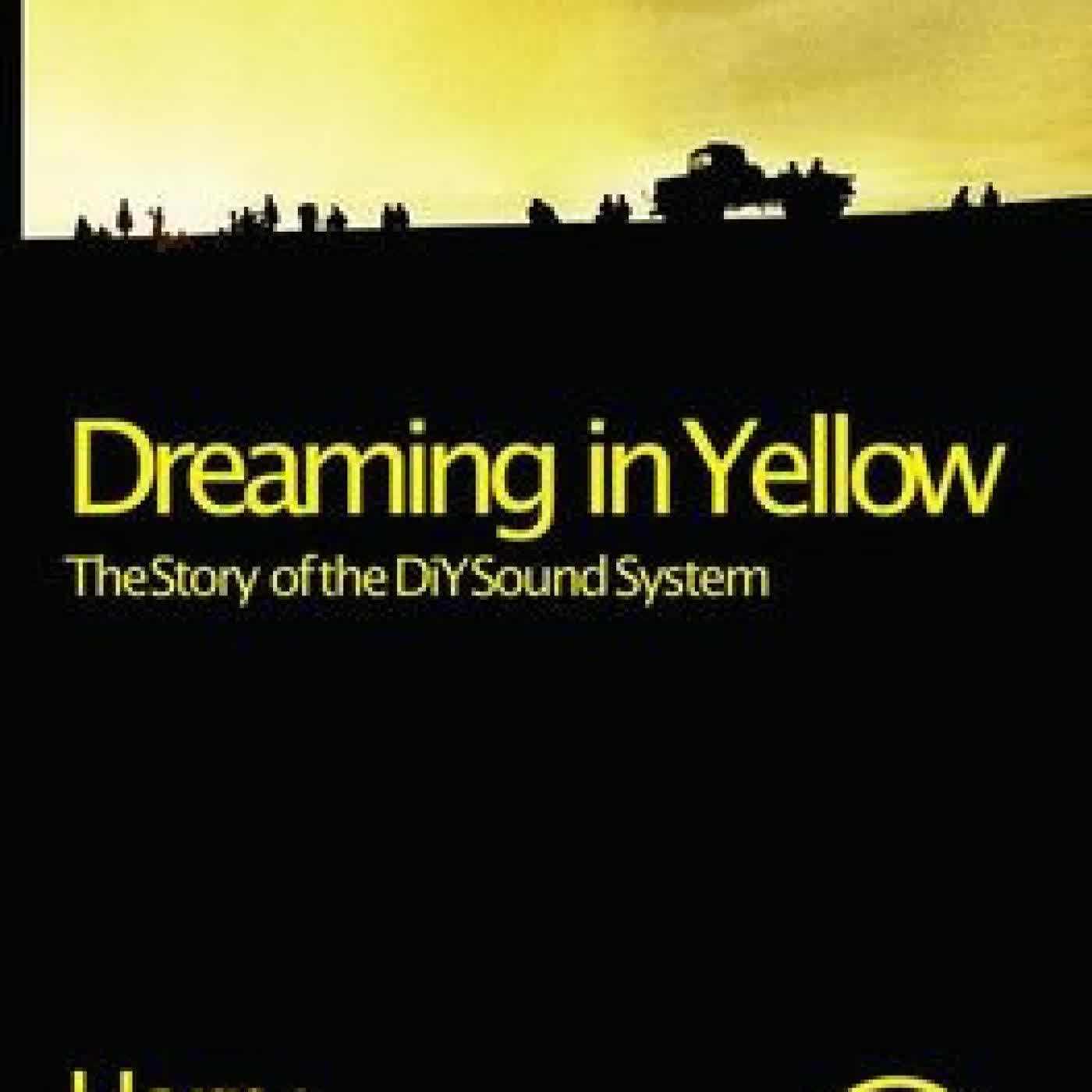 Read online: Dreaming in Yellow: The Story of the DiY Sound System by Harry Harrison