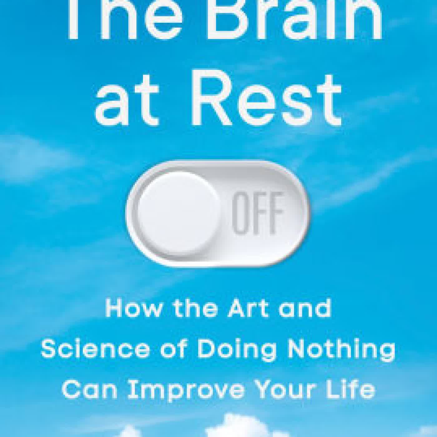The Brain at Rest: How the Art and Science of Doing Nothing Can Improve Your Life by Joseph Jebelli PhD on Iphone New Format