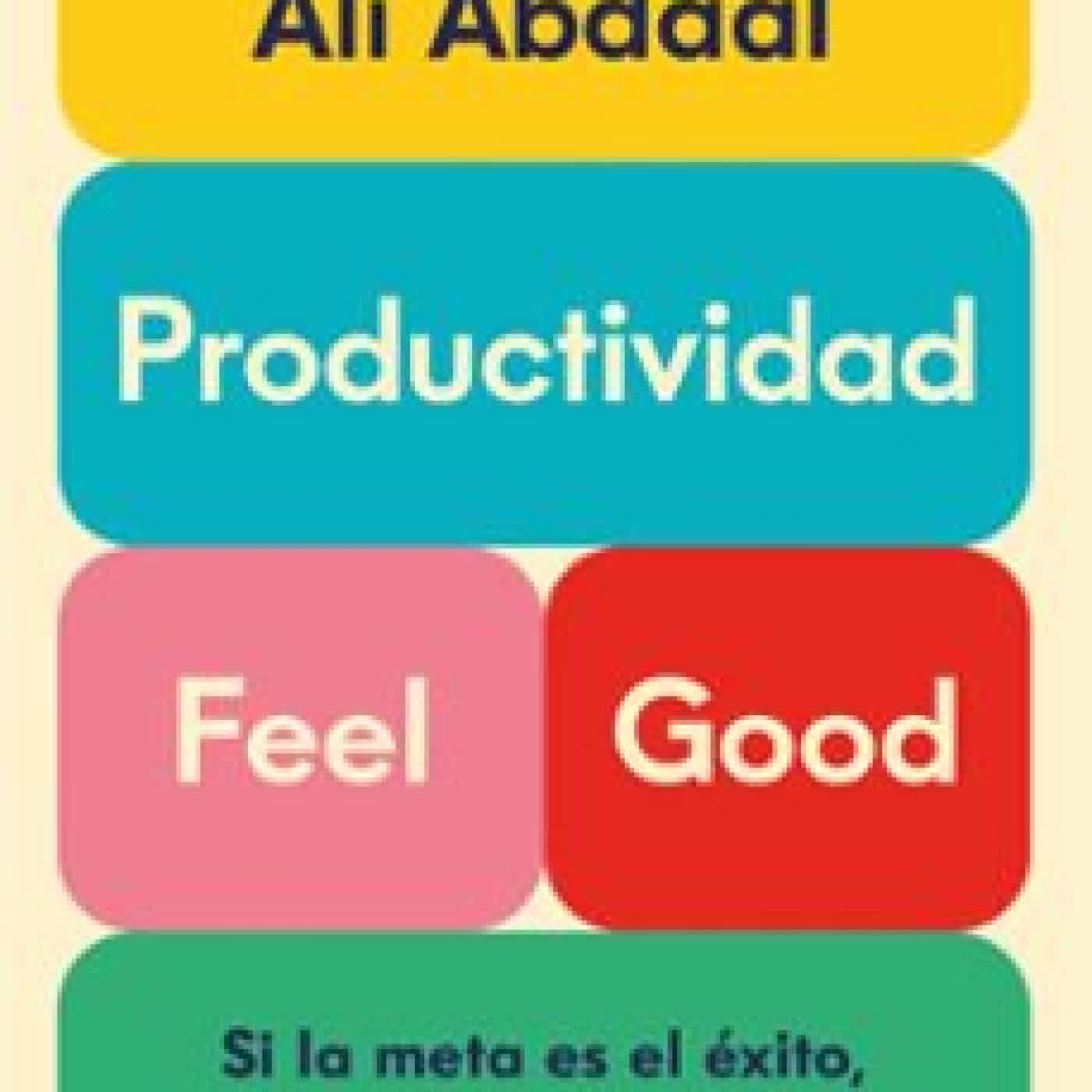 PRODUCTIVIDAD FEEL GOOD ALI ABDAAL
