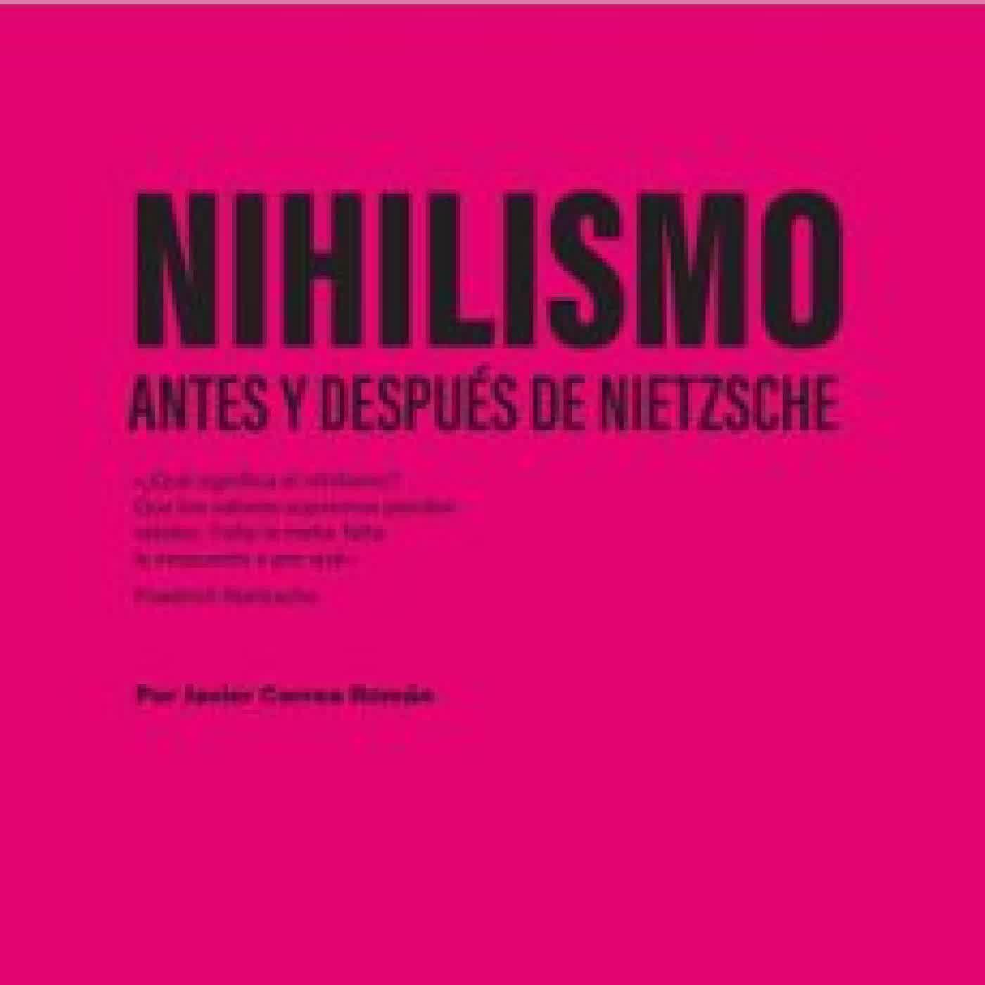 NIHILISMO; ANTES Y DESPUÉS DE NIETZSCHE JAVIER CORREA ROMAN