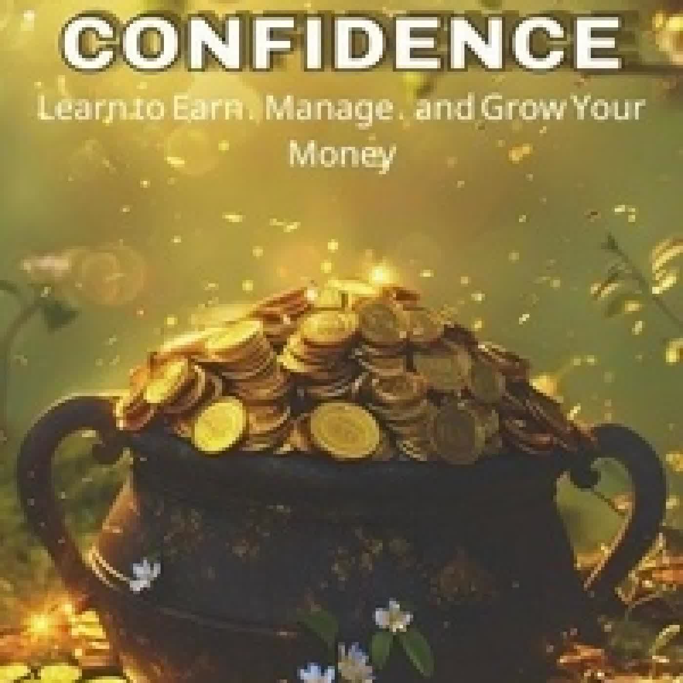 {téléchargement} Financial Confidence - Learn to Earn, Manage and Grow Your Money