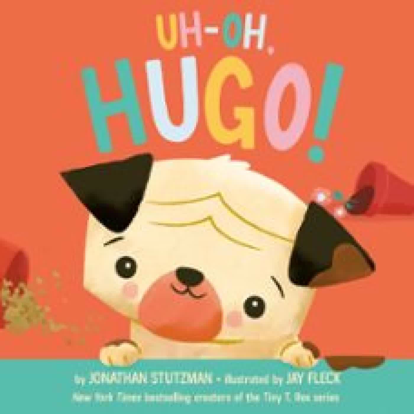 UH-OH, HUGO! JONATHAN STUTZMAN
