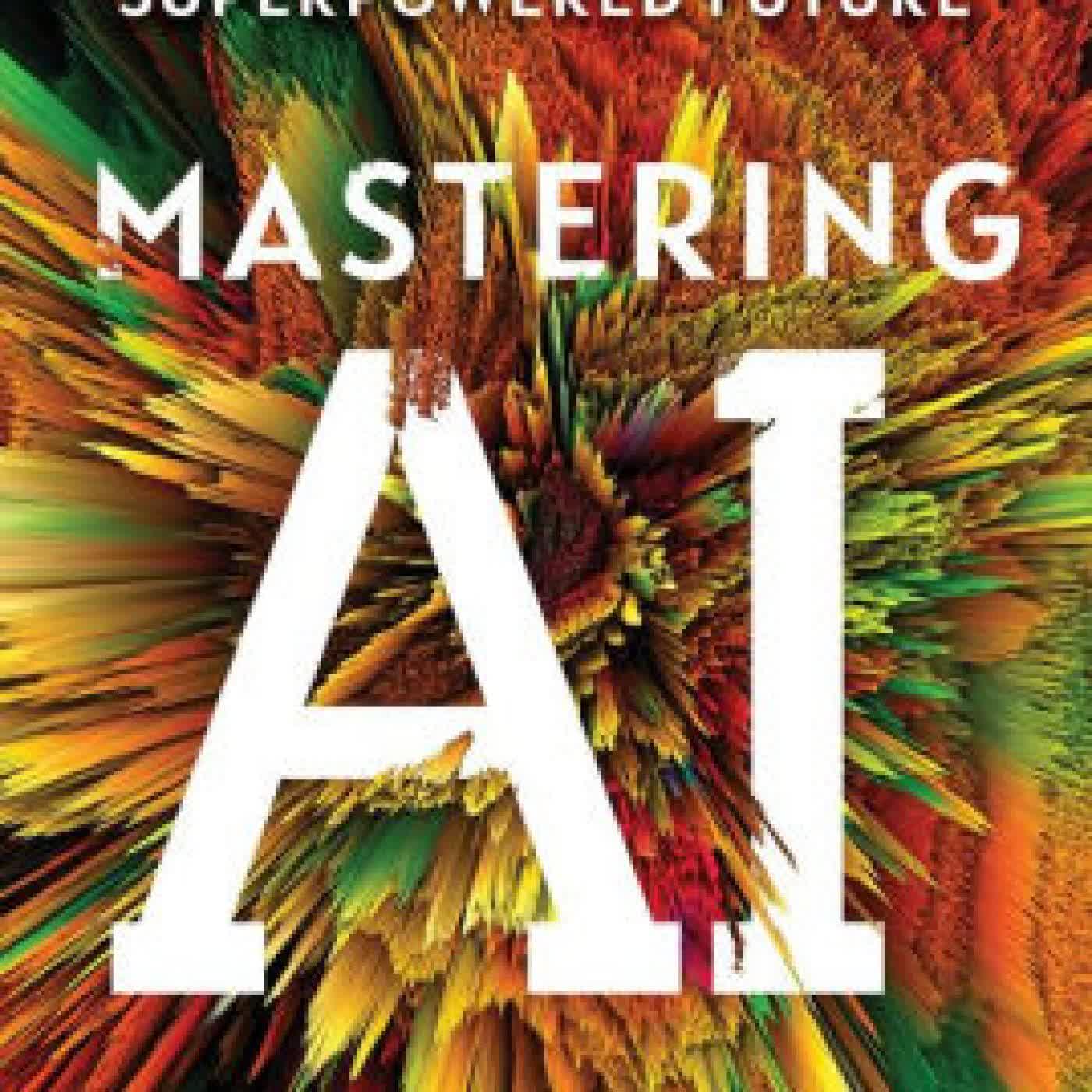 Mastering AI: A Survival Guide to Our Superpowered Future by Jeremy Kahn on Iphone New Format