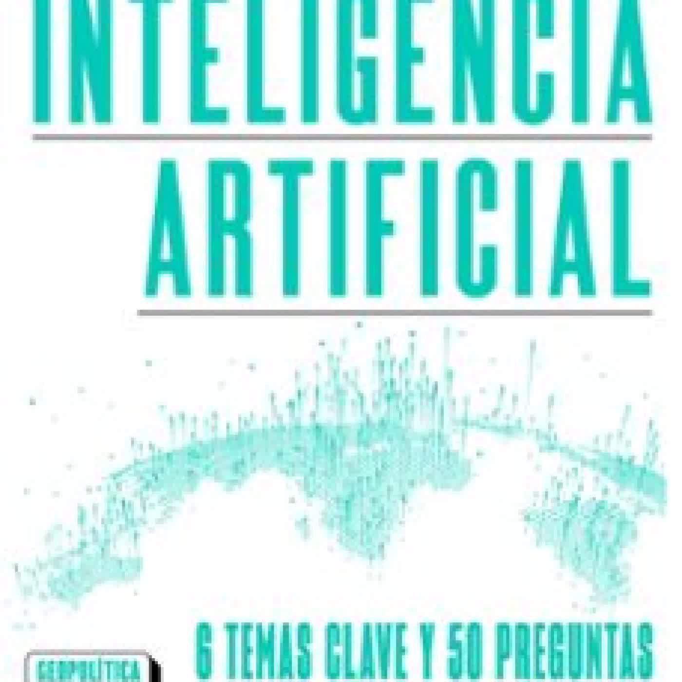 INTELIGENCIA ARTIFICIAL. CARTOGRAFÍA DE UNA REVOLUCIÓN CARLOS DEL CASTILLO