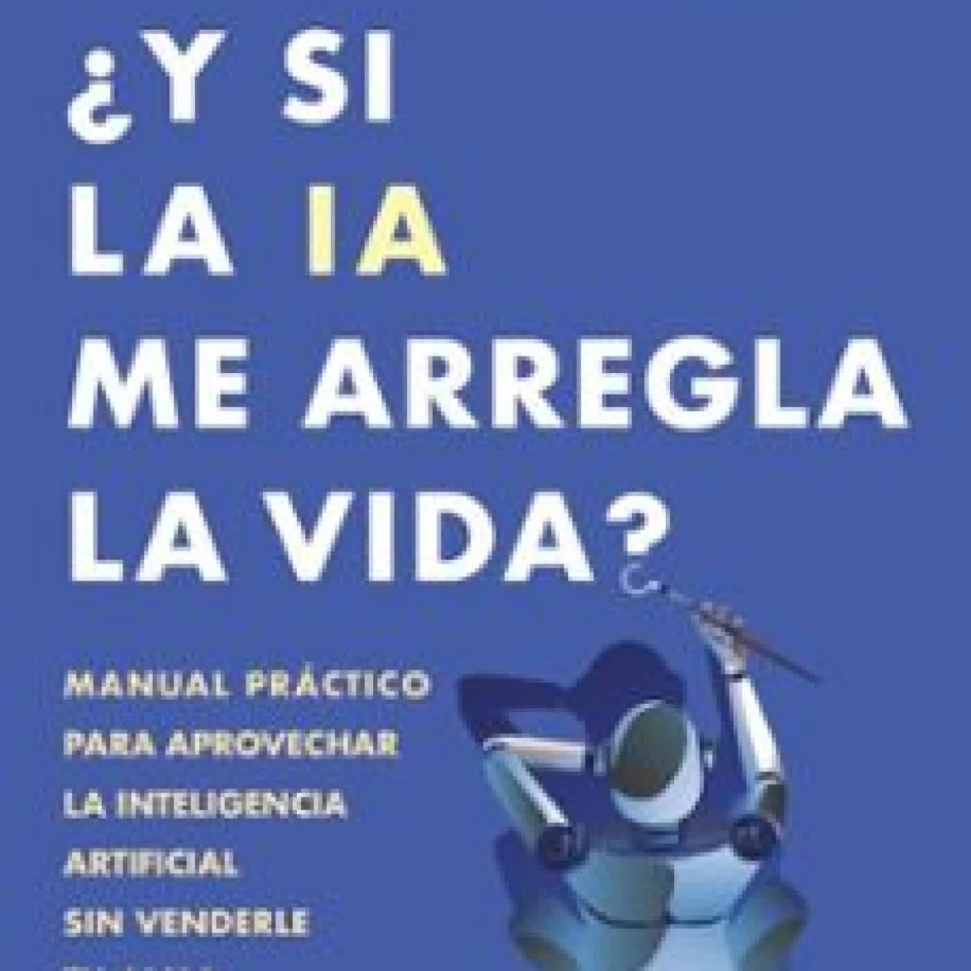 ¿Y SI LA IA ME ARREGLA LA VIDA? CHRISTIAN VELASCO-GALLEGO