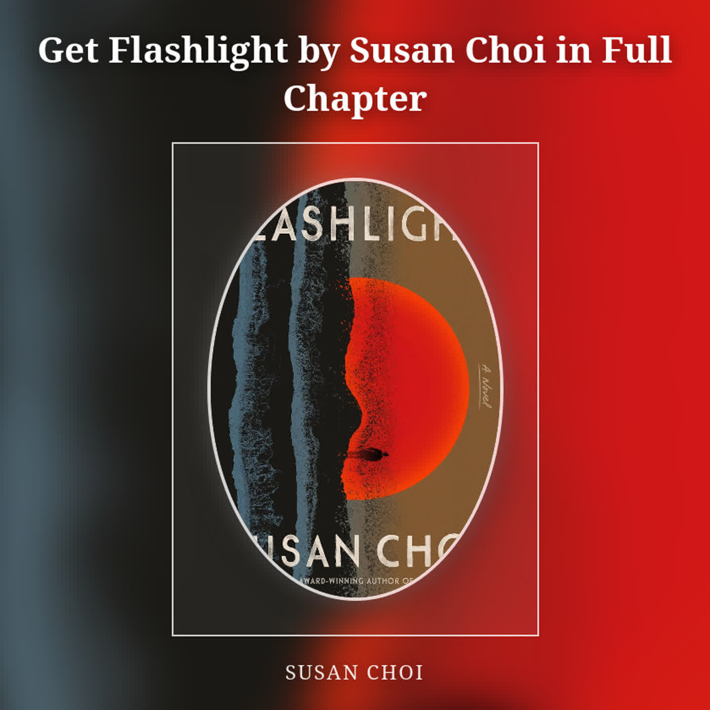 Get Flashlight by Susan Choi in Full Chapter episode artwork
