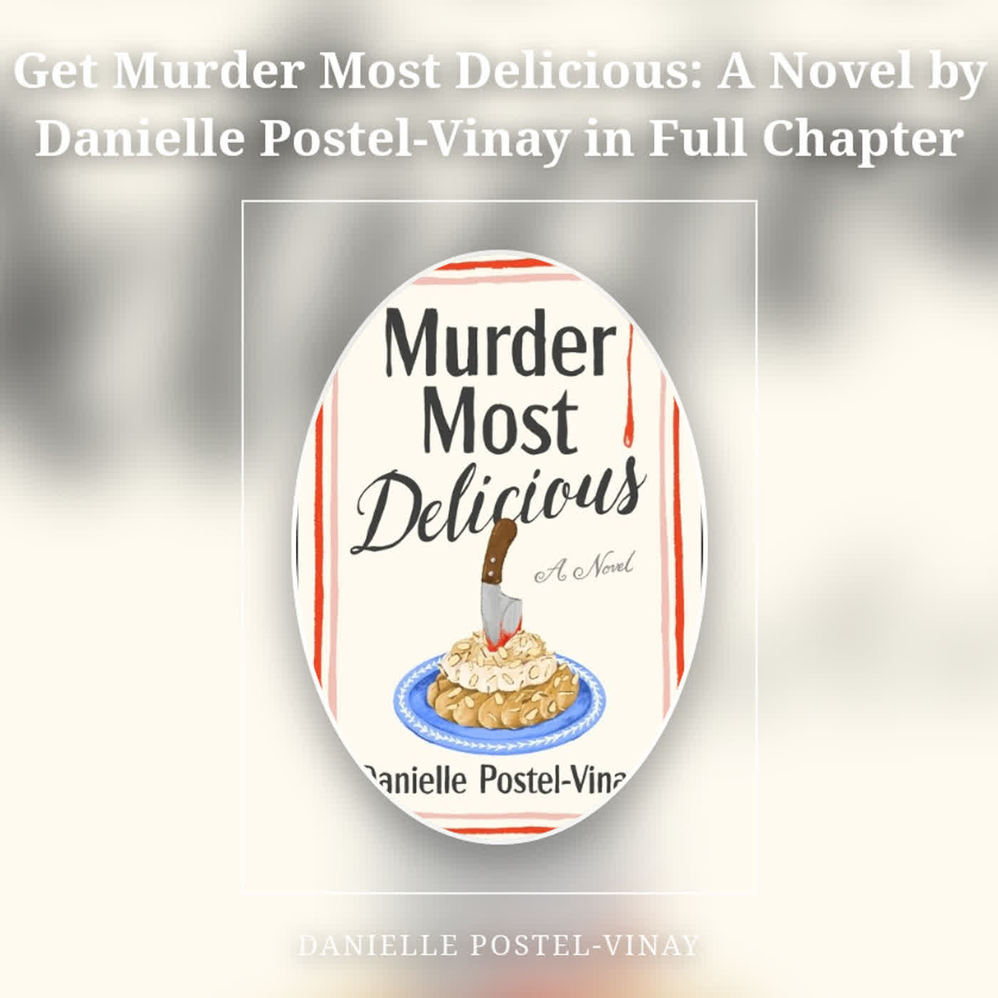 Get Murder Most Delicious: A Novel by Danielle Postel-Vinay in Full Chapter episode artwork