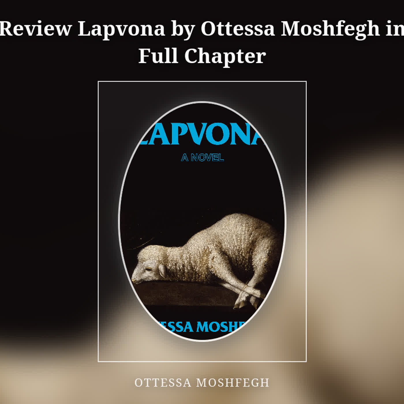 Review Lapvona by Ottessa Moshfegh in Full Chapter episode artwork