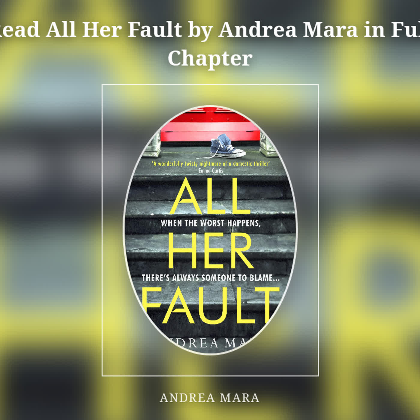 Read All Her Fault by Andrea Mara in Full Chapter episode artwork
