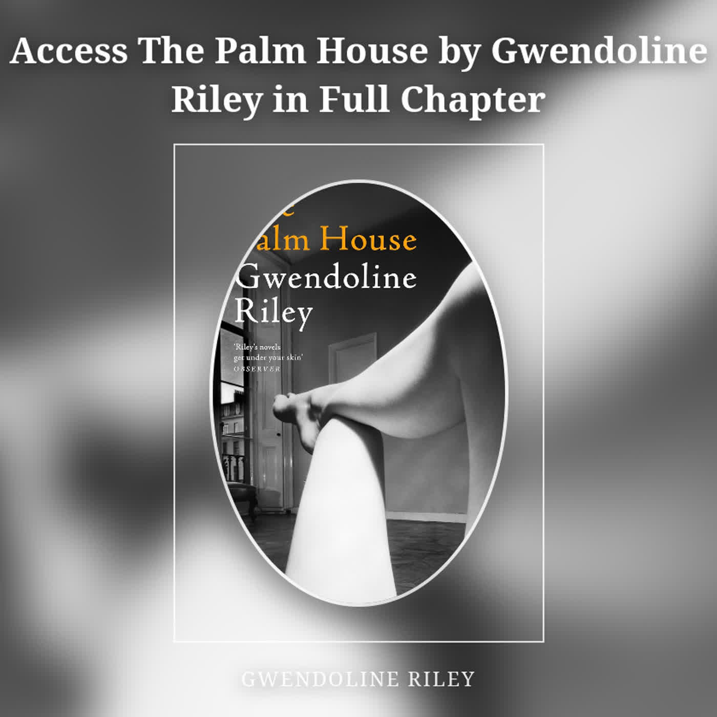 Access The Palm House by Gwendoline Riley in Full Chapter episode artwork