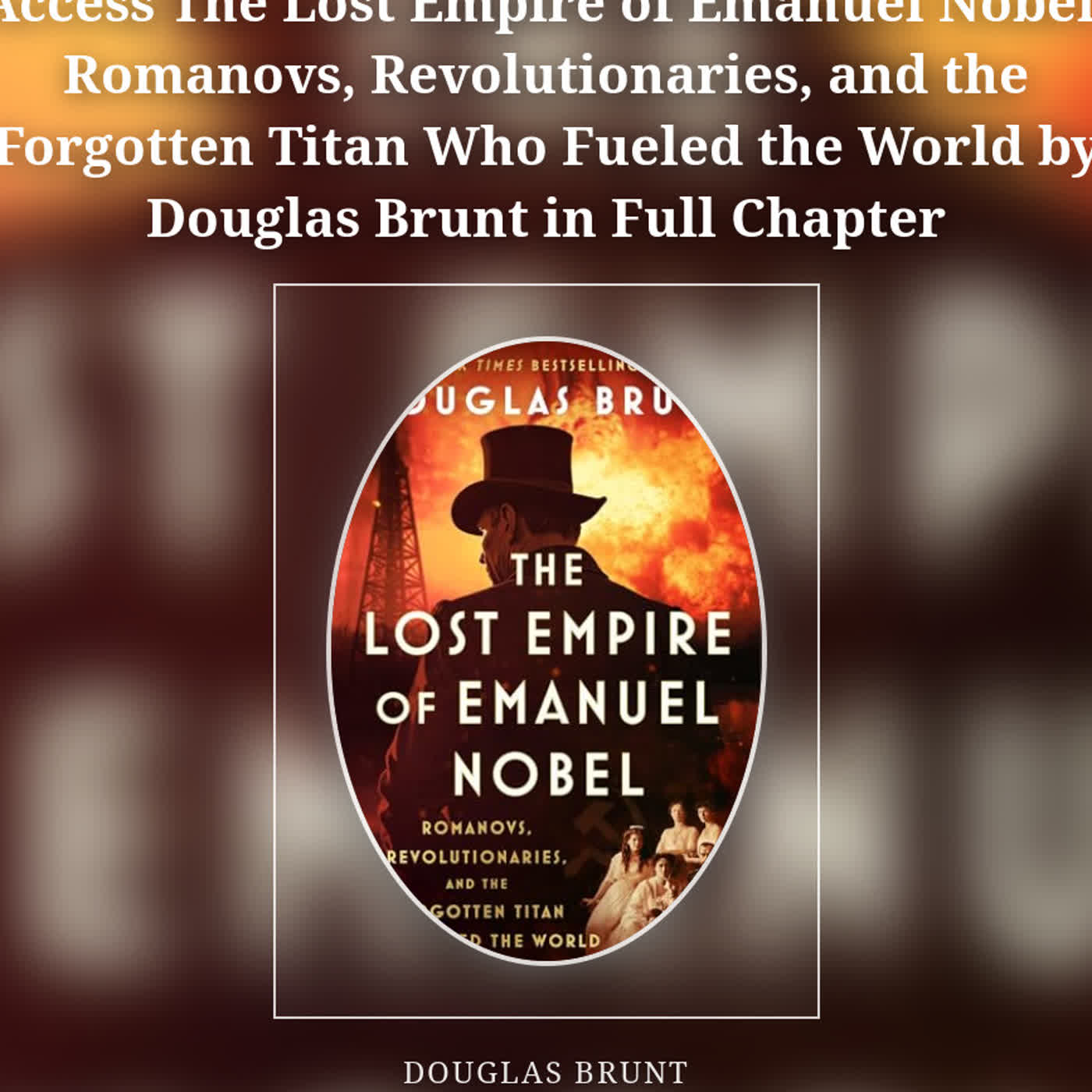 Access The Lost Empire of Emanuel Nobel: Romanovs, Revolutionaries, and the Forgotten Titan Who Fuel episode artwork