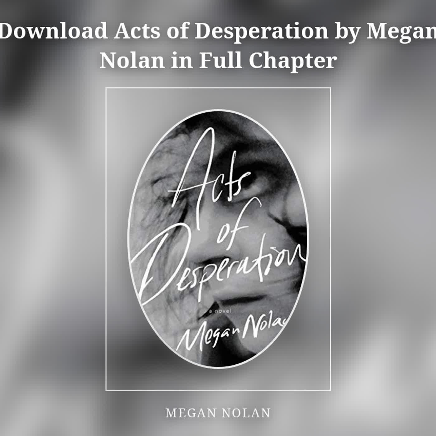 Download Acts of Desperation by Megan Nolan in Full Chapter episode artwork