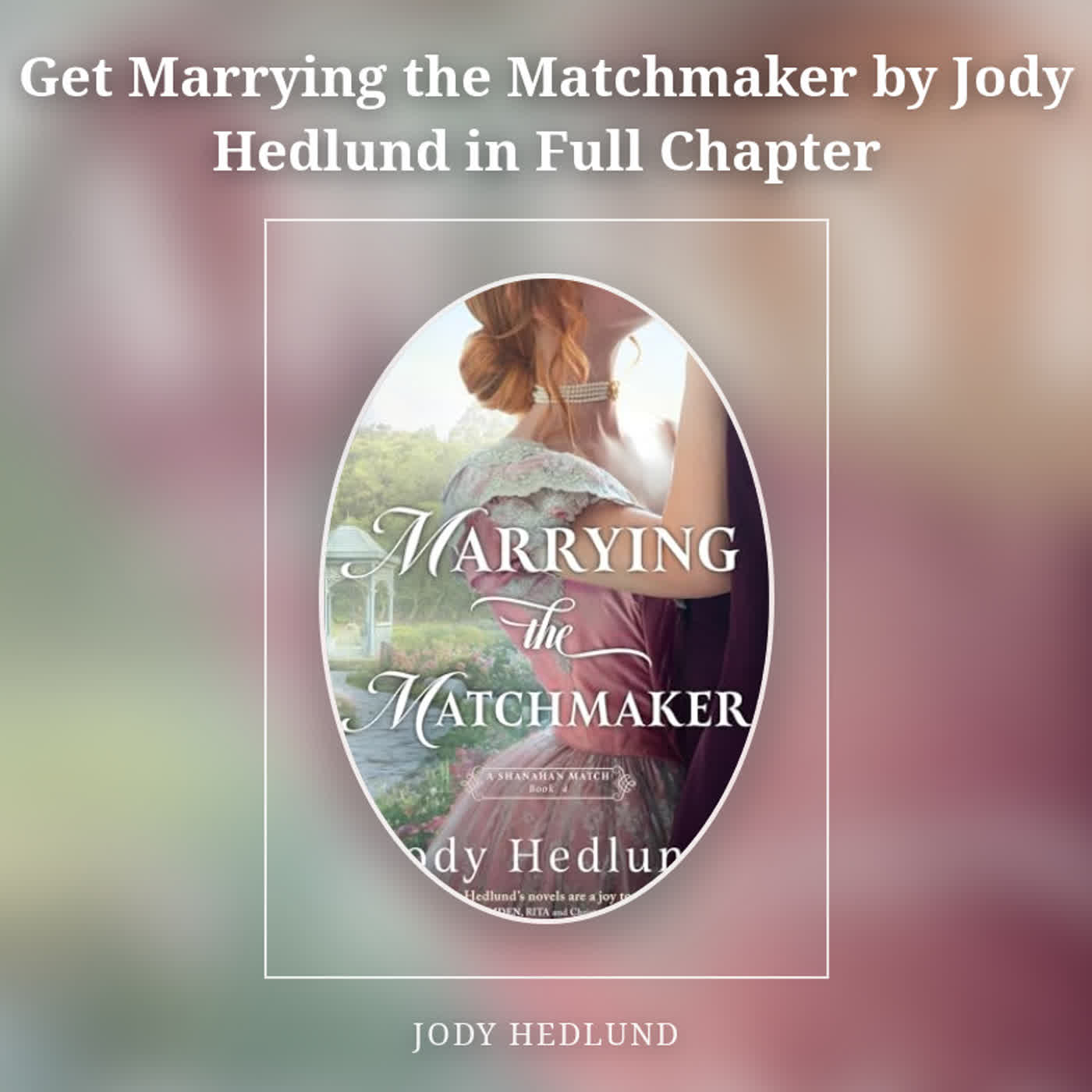 Get Marrying the Matchmaker by Jody Hedlund in Full Chapter episode artwork