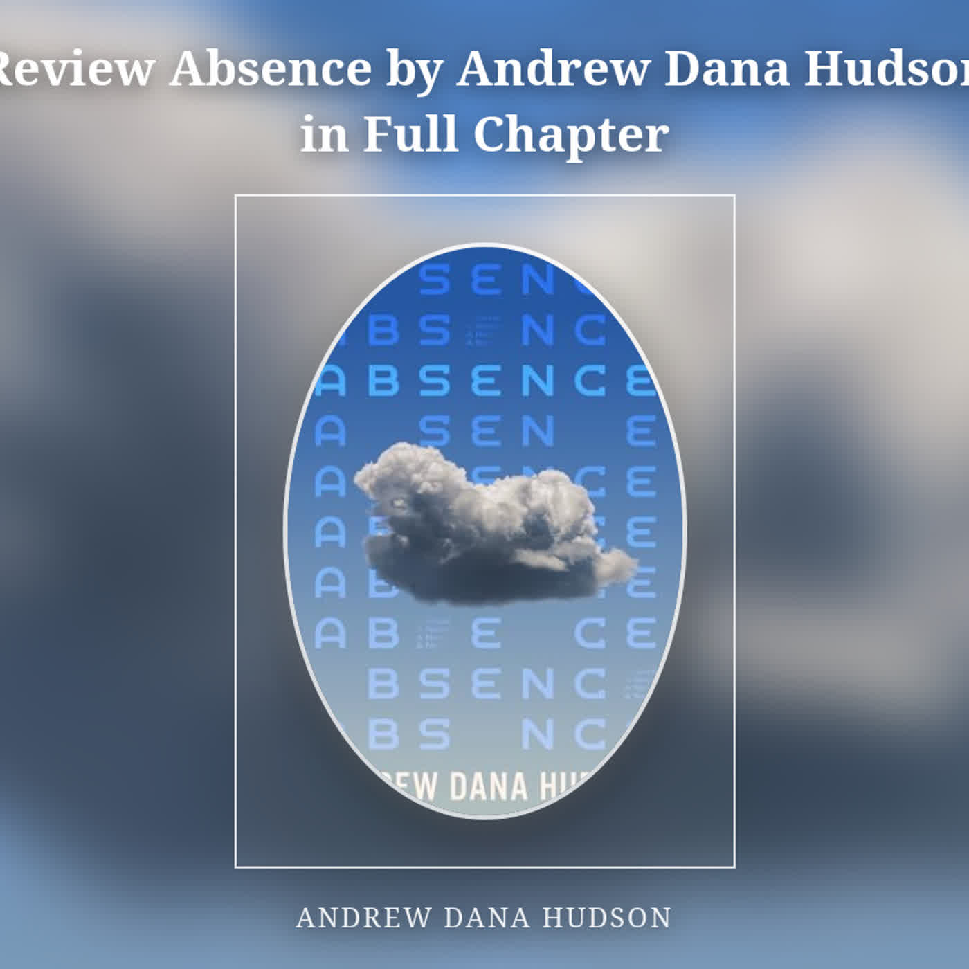 Review Absence by Andrew Dana Hudson in Full Chapter episode artwork