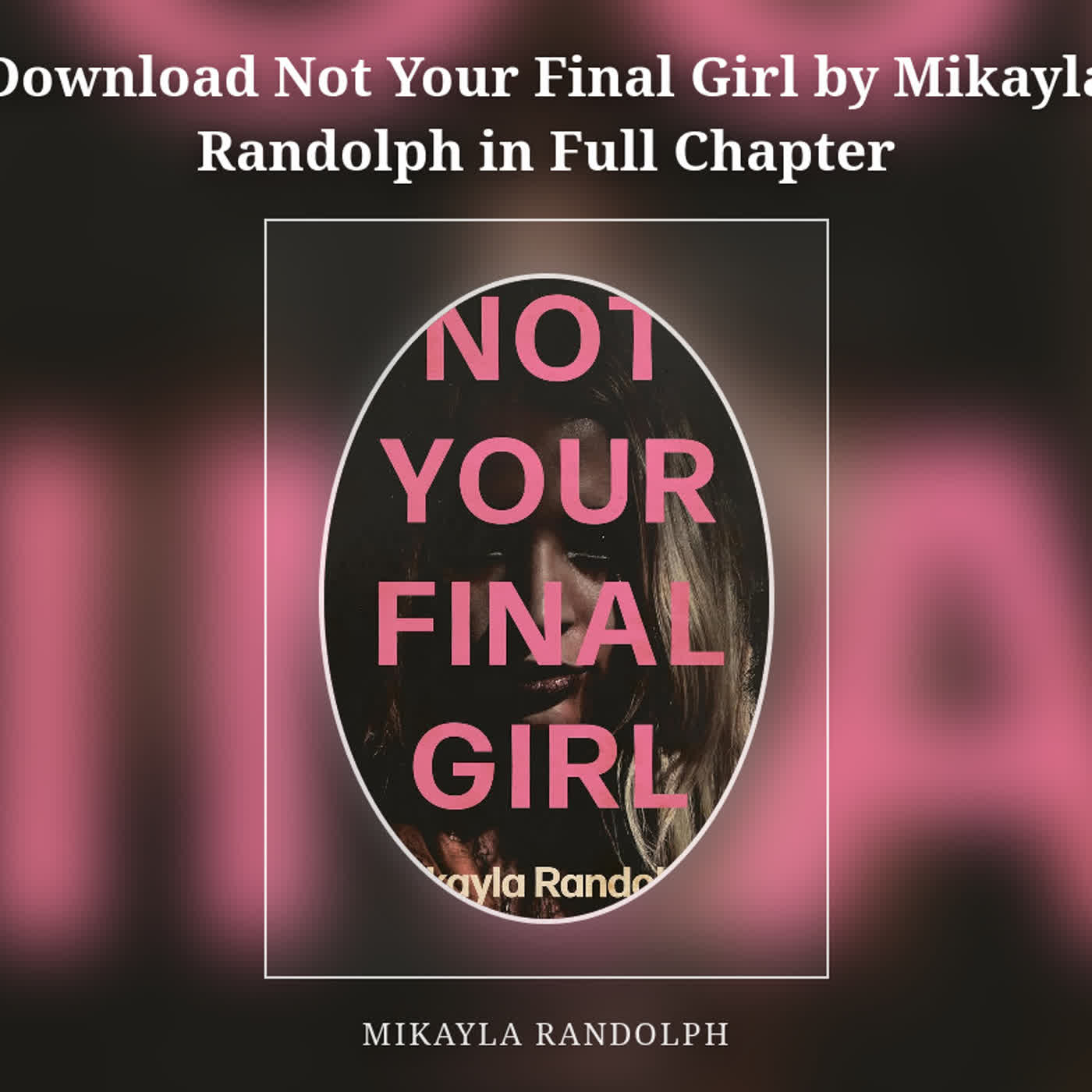Download Not Your Final Girl by Mikayla Randolph in Full Chapter episode artwork