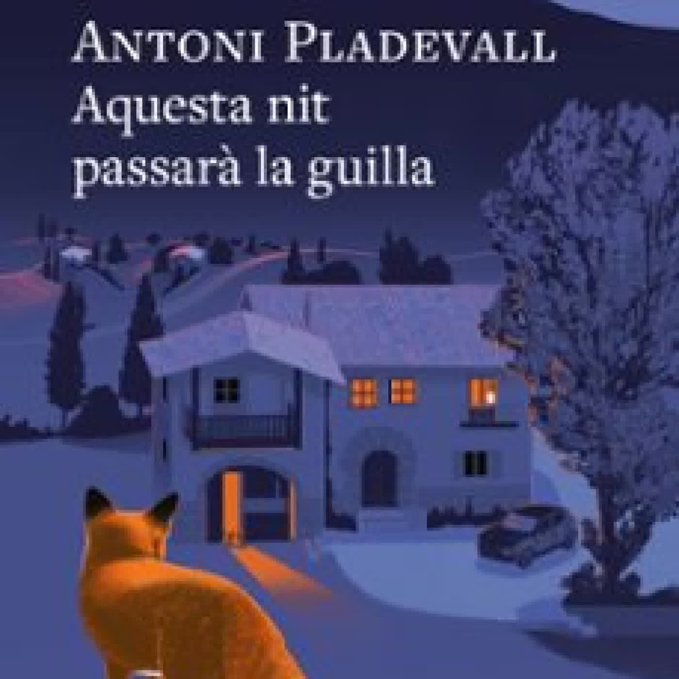 AQUESTA NIT PASSARÀ LA GUILLA Antoni Pladevall