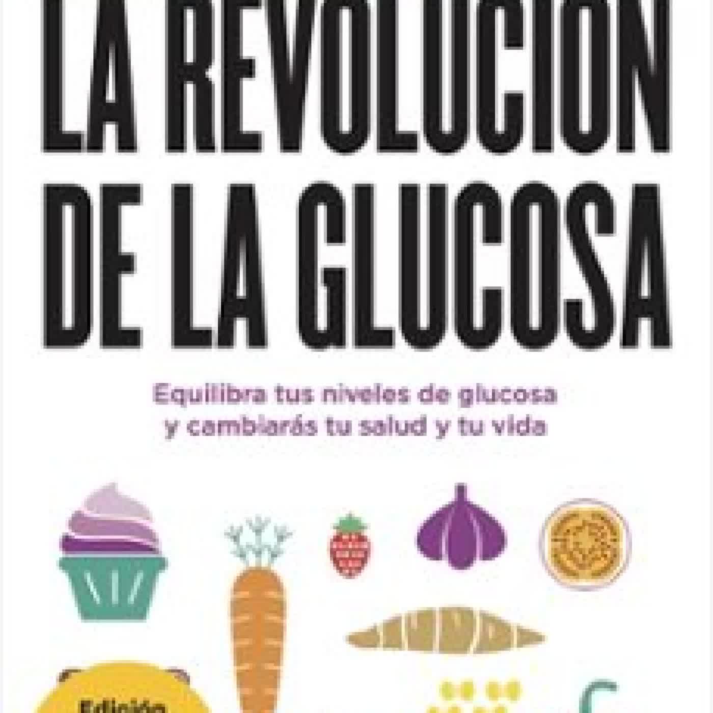 LA REVOLUCIÓN DE LA GLUCOSA (E.L.) Jessie Inchauspé
