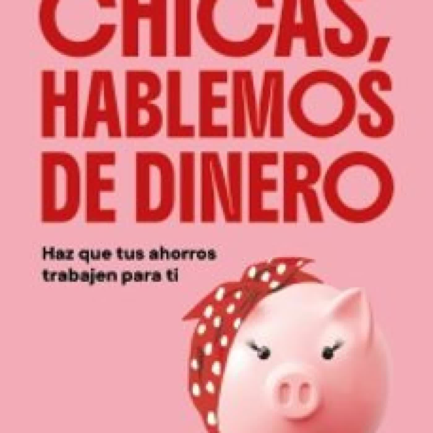 CHICAS, HABLEMOS DE DINERO Elena Moya