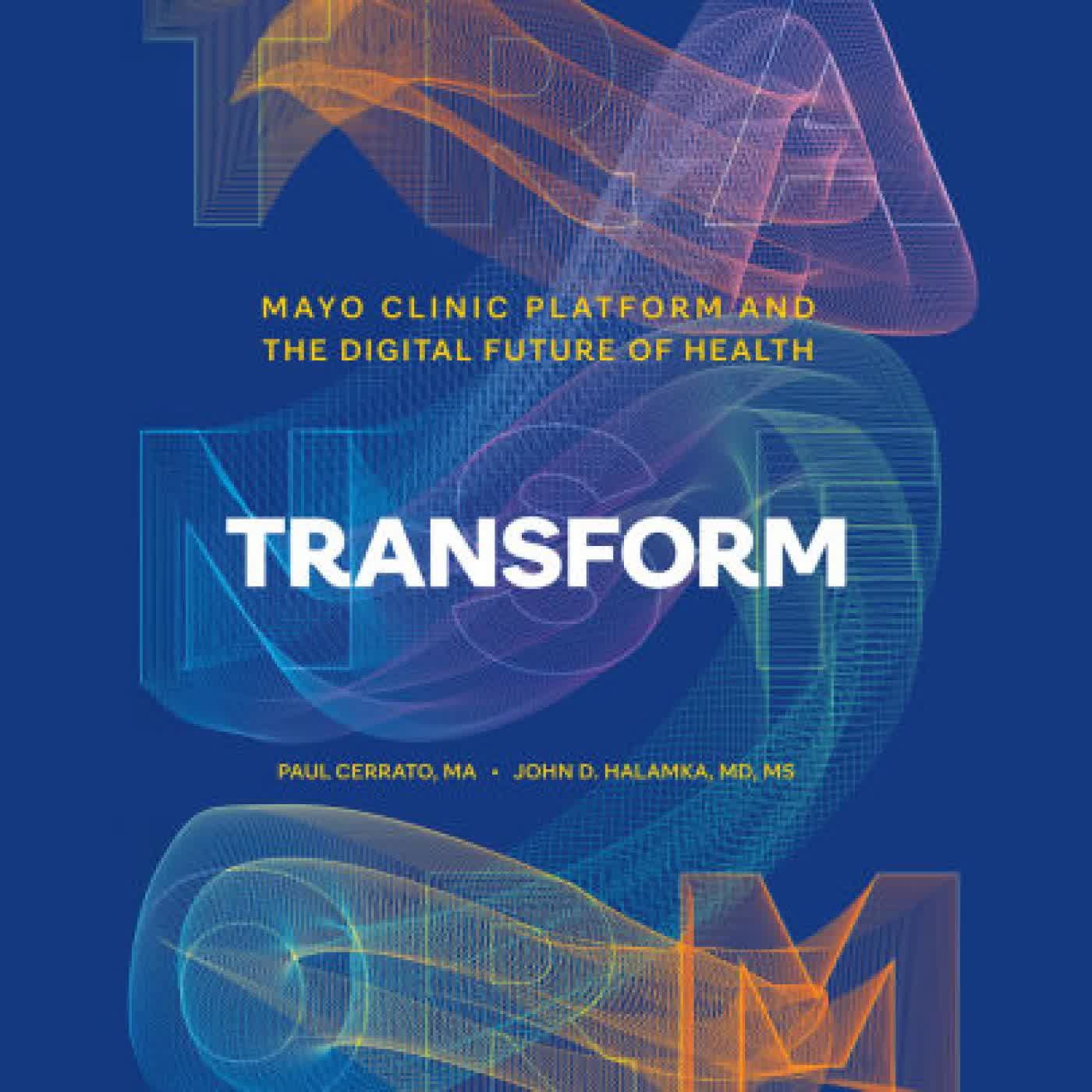 Transform: Mayo Clinic Platform and the Digital Future of Health by Paul Cerrato M.A., John D. Halamka M.D., M.S. on Iphone New Format