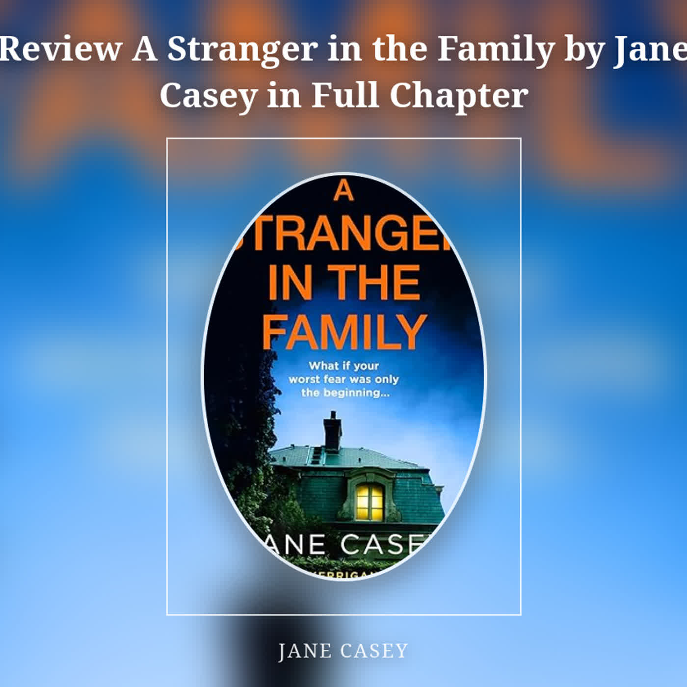 Review A Stranger in the Family by Jane Casey in Full Chapter episode artwork