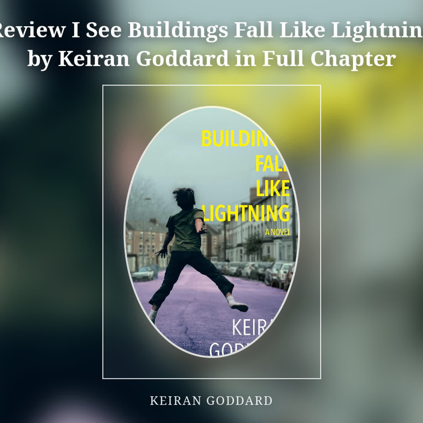 Review I See Buildings Fall Like Lightning by Keiran Goddard in Full Chapter episode artwork
