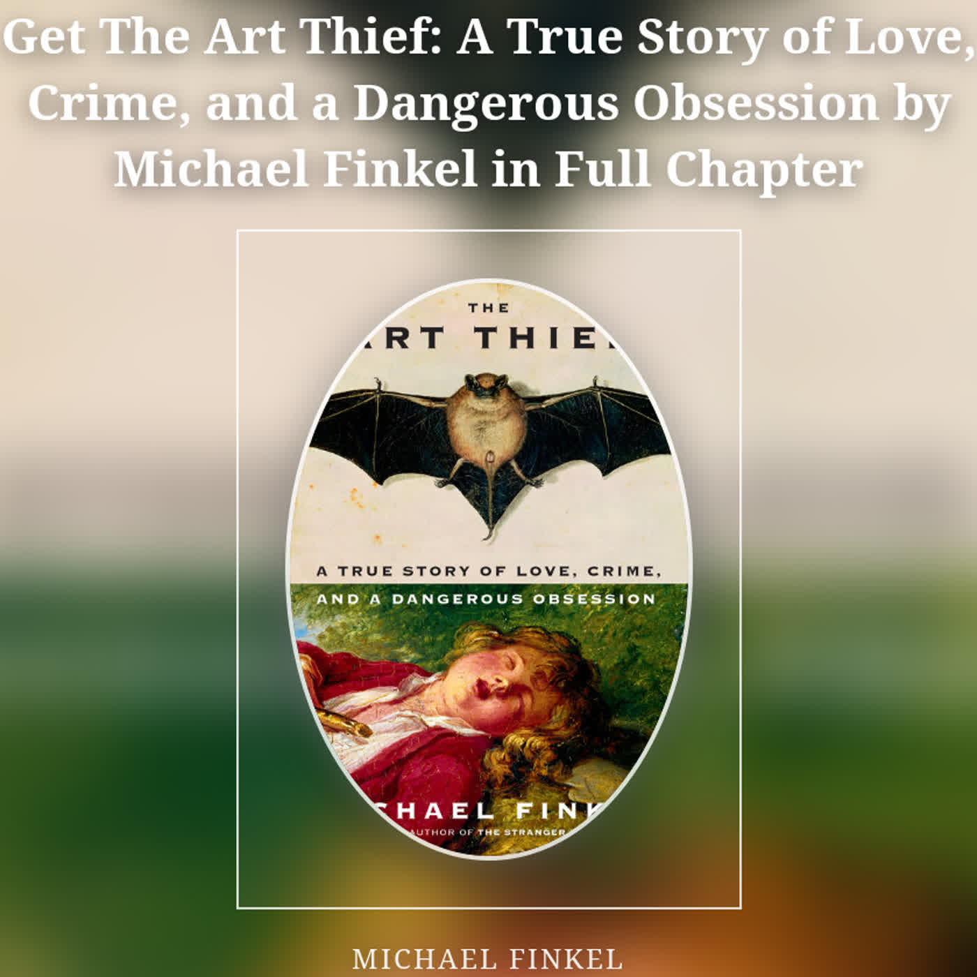 Get The Art Thief: A True Story of Love, Crime, and a Dangerous Obsession by Michael Finkel in Full  episode artwork