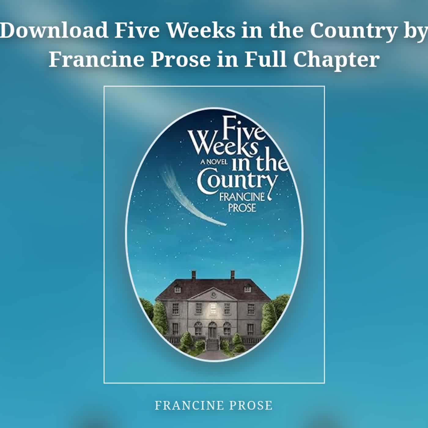 Download Five Weeks in the Country by Francine Prose in Full Chapter episode artwork