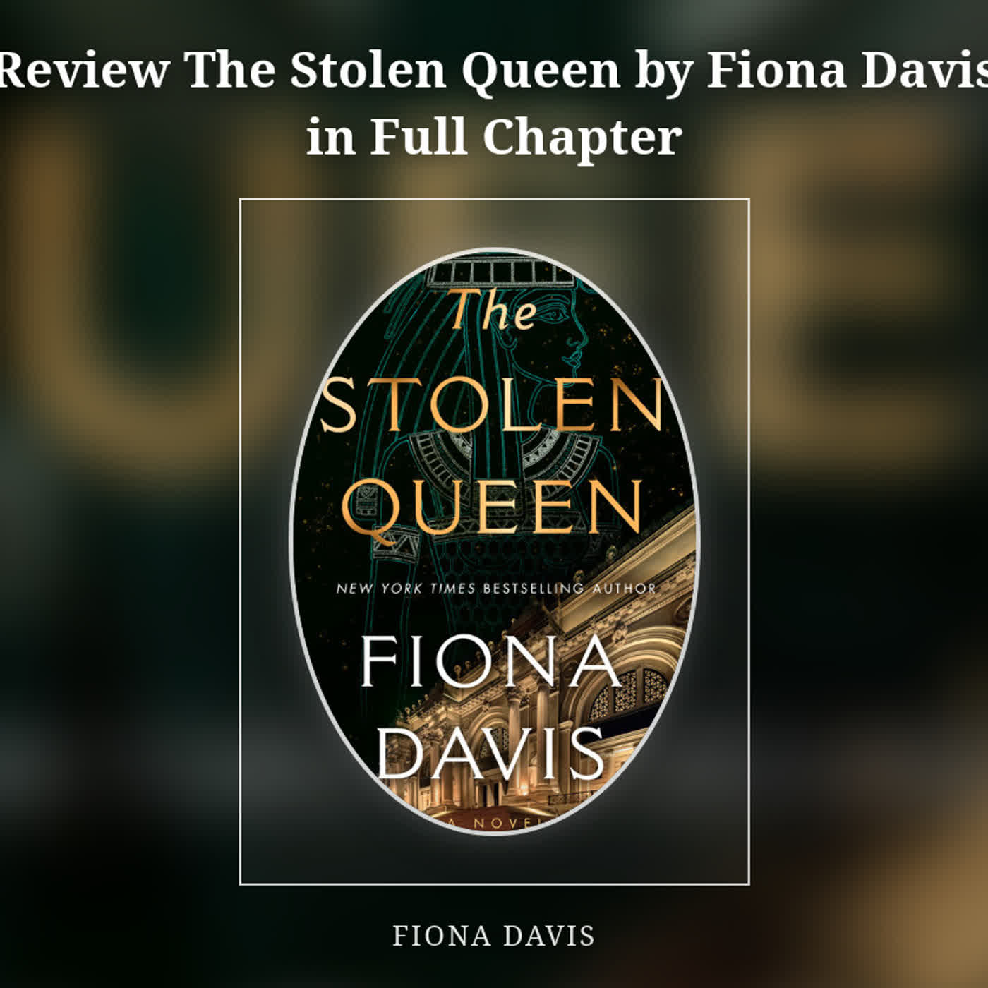 Review The Stolen Queen by Fiona Davis in Full Chapter episode artwork