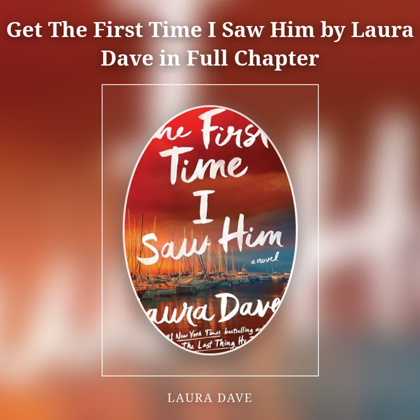 Get The First Time I Saw Him by Laura Dave in Full Chapter episode artwork