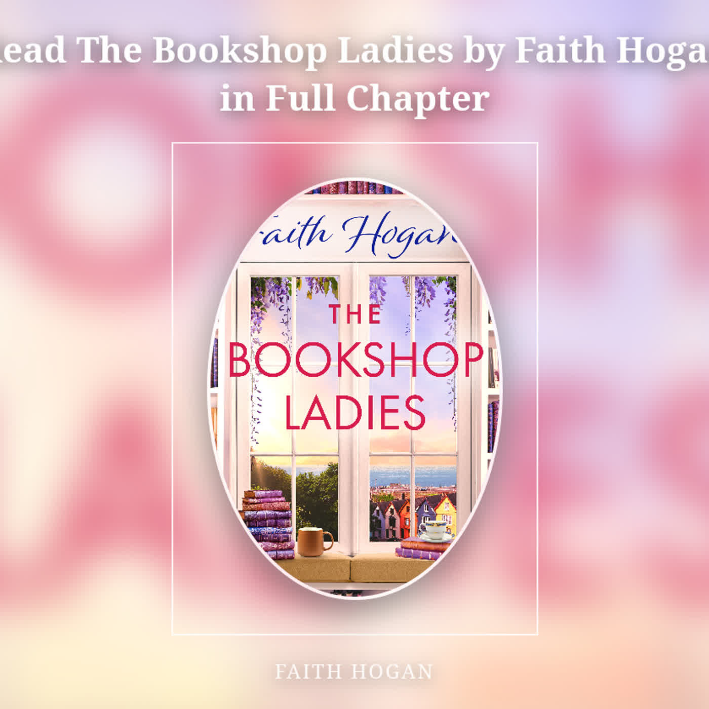 Read The Bookshop Ladies by Faith Hogan in Full Chapter episode artwork