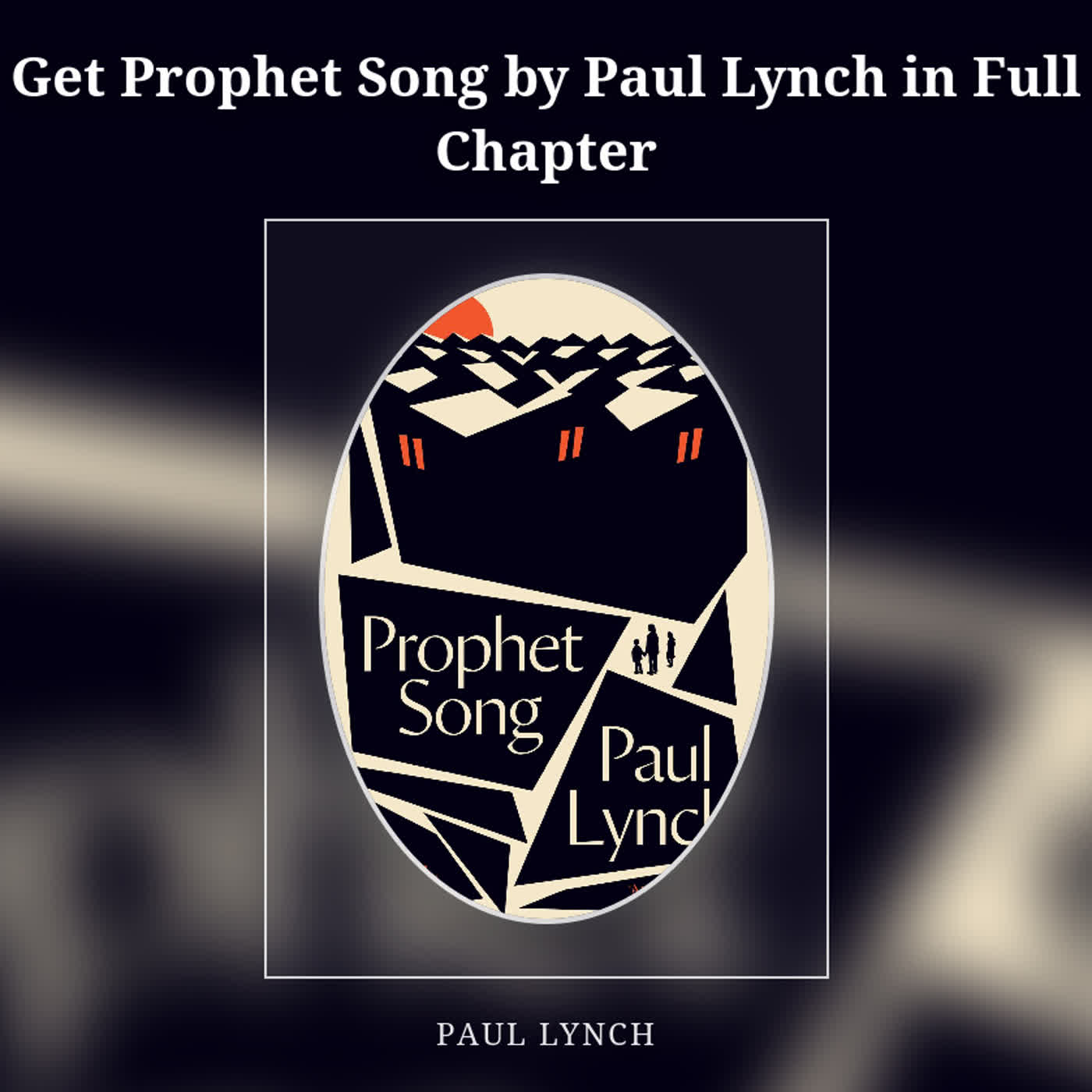 Get Prophet Song by Paul Lynch in Full Chapter episode artwork